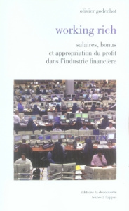 Working rich. Salaires, bonus et appropriation du profit dans l'industrie financière - Godechot Olivier