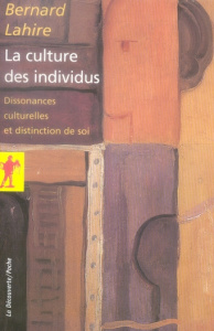 La culture des individus. Dissonances culturelles et distinction de soi - Lahire Bernard