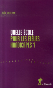 Quelle école pour les élèves handicapés? - Zaffran Joël