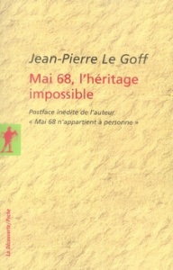 Mai 68, l'héritage impossible - Le Goff Jean-Pierre ; Gèze François
