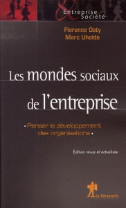 Les mondes sociaux de l'entreprise. Penser le développement des organisations - Osty Florence ; Sainsaulieu Renaud ; Uhalde Marc