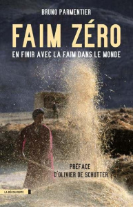 Faim zéro. En finir avec la faim dans le monde - Parmentier Bruno ; De Schutter Olivier