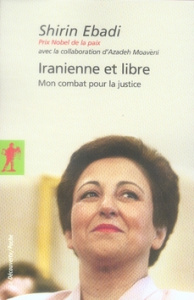 Iranienne et libre. Mon combat pour la justice - Ebadi Shirin ; Moaveni Azadeh ; Manceau Laure