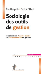 Sociologie des outils de gestion - Chiapello Eve ; Gilbert Patrick ; Eyraud Corine ;