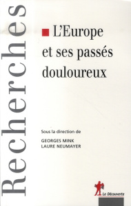 L'Europe et ses passés douloureux - Mink Georges ; Neumayer Laure ; Bonnard Pascal ; S