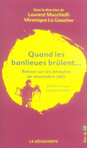 Quand les banlieues brûlent... Retour sur les émeutes de novembre 2005, Edition revue et augmentée - Mucchielli Laurent ; Le Goaziou Véronique