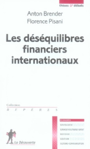 Les déséquilibres financiers internationaux - Brender Anton ; Pisani Florence