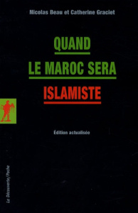Quand le Maroc sera islamiste. Edition revue et augmentée - Beau Nicolas ; Graciet Catherine