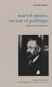 Marcel Mauss, savant et politique - Dzimira Sylvain