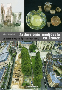 Archéologie médiévale en France. Le second Moyen Age (XIIe-XVIe siècle) - Burnouf Joëlle