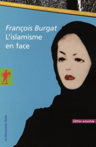L'islamisme en face. Edition 2007 - Burgat François