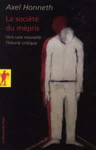 La société du mépris. Vers une nouvelle Théorie critique - Honneth Axel ; Voirol Olivier ; Rusch Pierre ; Dup