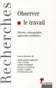 Observer le travail - Fournier Pierre ; Hatzfeld Nicolas ; Lomba Cédric