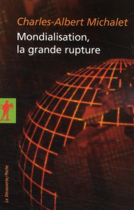 Mondialisation, la grande rupture. Volume 2, Qu'est-ce que la mondialisation ? - Michalet Charles-Albert