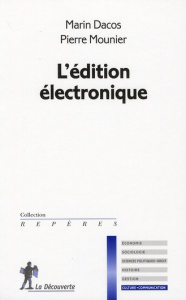 L'édition électronique - Dacos Marin ; Mounier Pierre