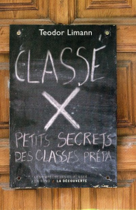Classé X. Petits secrets des classes prépas - Limann Teodor