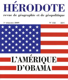 Hérodote N° 132, 1er trimestre 2009 : L'Amérique d'Obama - Melandri Pierre ; Racine Jean-Luc ; Samaan Jean-Lo