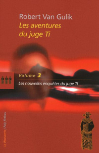 Les aventures du juge Ti Tome 3 : Les nouvelles enquêtes du juge Ti - Gulik Robert van ; Guerbet Roger