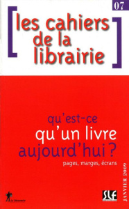 Les cahiers de la librairie N° 7, Janvier 2009 : Qu'est-ce qu'un livre aujourd'hui ? Pages, marges, - Chartier Roger