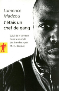 J'étais un chef de gang. Suivi de "Voyage dans le monde des bandes" - Madzou Lamence ; Bacqué Marie-Hélène