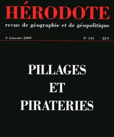 Hérodote N° 134, 3e trimestre 2009 : Pillages et piraterie - Giblin Béatrice