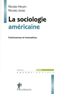 La sociologie américaine. Controverses et innovations - Herpin Nicolas ; Jonas Nicolas