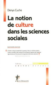 La notion de culture dans les sciences sociales. 4e édition - Cuche Denys
