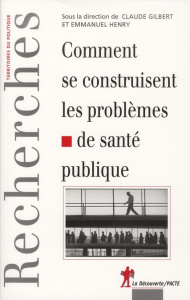 Comment se construisent les problèmes de santé publique - Gilbert Claude ; Henry Emmanuel