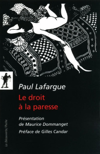Le droit à la paresse. Réfutation du "droit au travail" de 1848 - Lafargue Paul ; Dommanget Maurice ; Candar Gilles