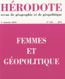 Hérodote N° 136, 1er trimestre 2010 : Femmes et géopolitique - Loyer Barbara ; Papin Delphine ; Alidières Bernard