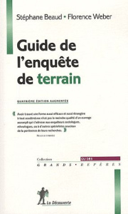 Guide de l'enquête de terrain. Produire et analyser des données ethnographiques, 4e édition - Beaud Stéphane ; Weber Florence