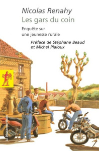 Les gars du coin. Enquête sur une jeunesse rurale - Renahy Nicolas ; Beaud Stéphane ; Pialoux Michel