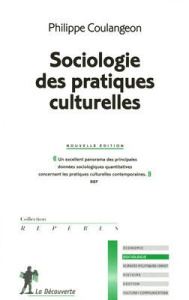 Sociologie des pratiques culturelles - Coulangeon Philippe
