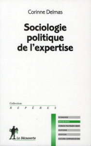 Sociologie politique de l'expertise - Delmas Corinne