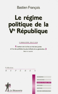Le régime politique de la Ve République. 5e édition - Bastien François