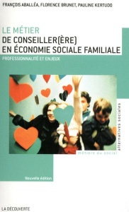 Le métier de conseiller(ère) en économie sociale familiale - Aballéa François ; Brunet Florence ; Kertudo Pauli