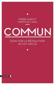 Commun. Essai sur la révolution au XXIe siècle - Dardot Pierre ; Laval Christian