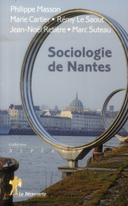 Sociologie de Nantes - Masson Philippe ; Cartier Marie ; Le Saout Rémy ;