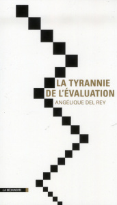 La tyrannie de l'évaluation - Del Rey Angélique