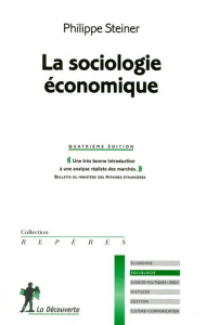 La sociologie économique. 4e édition - Steiner Philippe