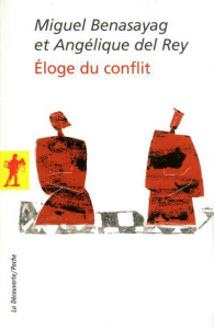 Eloge du conflit - Benasayag Miguel ; Del Rey Angélique
