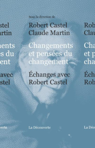 Changements et pensées du changement. Echanges avec Robert Castel - Castel Robert ; Martin Claude