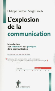 L'explosion de la communication. Introduction aux théories et aux pratiques de la communication, 4e - Breton Philippe ; Proulx Serge