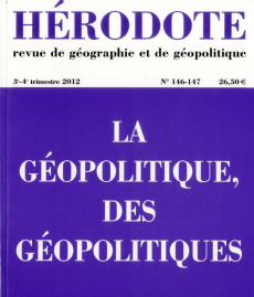 Hérodote N° 146-147, 3e-4e trimestre 2012 : La géopolitique, des géopolitiques - Giblin Béatrice