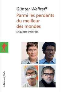 Parmi les perdants du meilleur des mondes. Enquêtes infiltrées - Wallraff Günter ; Cyran Olivier ; Dautrey Marianne