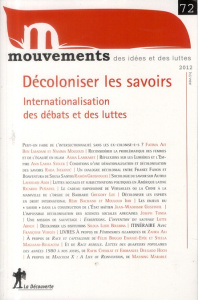 Mouvements N° 72 : Décoloniser les savoirs. Internationalisation des débats et des luttes - Bourdeau Vincent ; Ouardi Samira ; Rennes Juliette