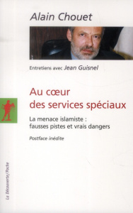 Au coeur des services spéciaux. La menace islamiste : fausses pistes et vrais dangers - Chouet Alain ; Guisnel Jean