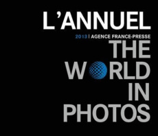 L'annuel 2013 de l'AFP. Le monde en images, Edition bilingue français-anglais - AFP (AGENCE FRANCE P
