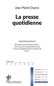 La presse quotidienne. 3e édition - Charon Jean-Marie