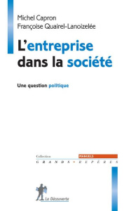 L'entreprise dans la société. Une question politique - Capron Michel ; Quairel-Lanoizelée Françoise
